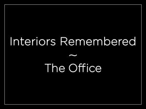 Interiors Remembered ~ The Office