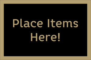 PLACE ITEMS HERE!