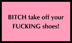 TAKE OFF YOUR SHOES