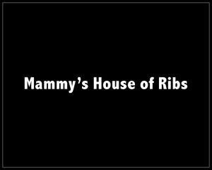 MAMMY'S HOUSE OF RIBS