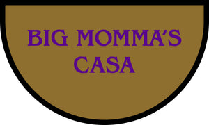 BIG MOMMA’S CASA