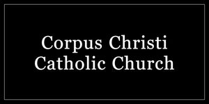 CORPUS CHRISTI CATHOLIC CHURCH