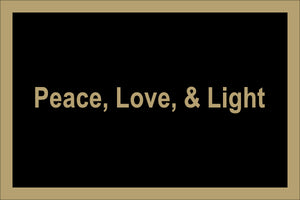 PEACE, LOVE, & LIGHT