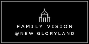 Family Vision @ New Gloryland