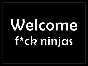 Welcome F*ck Ninjas