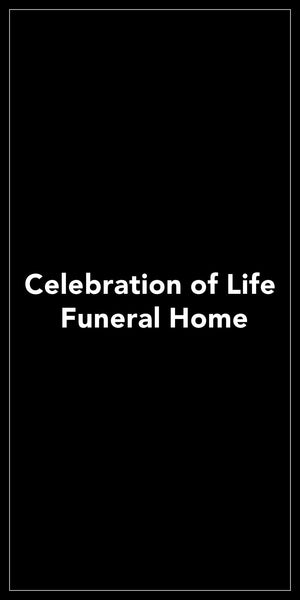 CELEBRATION OF LIFE FUNERAL HOME