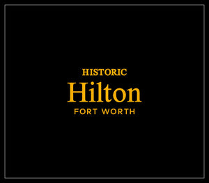 Historic Hilton Fort Worth