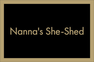 NANNA'S SHE-SHED
