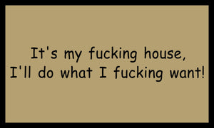 MY FUCKING HOUSE