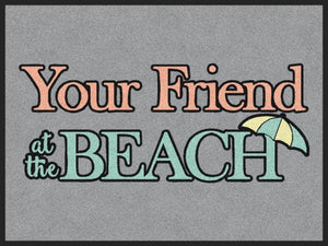 YOUR FRIEND AT THE BEACH