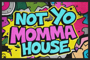 NOT YO MOMMA HOUSE