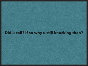 DID U CALL?