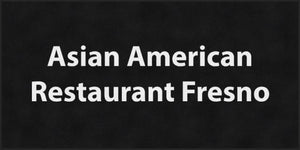 ASIAN AMERICAN RESTAURANT FRESNO