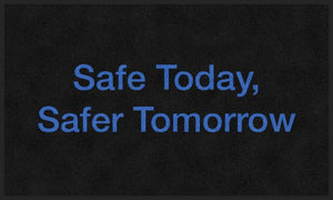SAFE TODAY SAFER TOMORROW