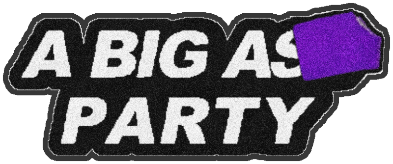 A Big A** Party §