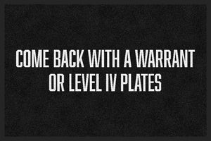 Come Back With a Warrant or Level IV Pla