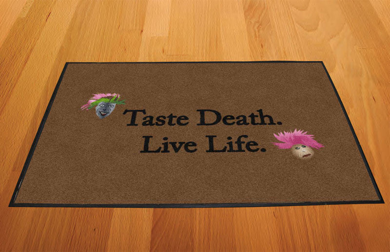 Taste Death. Live Life.