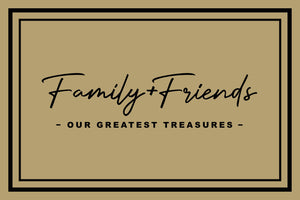 Friends & Family Greatest Treasures §