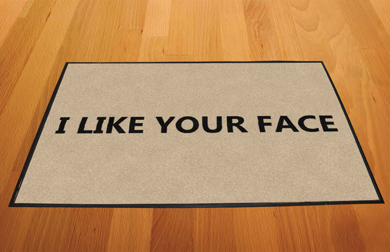 I LIKE YOUR FACE 2 X 3 Rubber Backed Carpeted HD - The Personalized Doormats Company