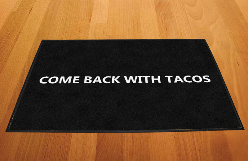 COME BACK WITH TACOS 2 X 3 Rubber Backed Carpeted HD - The Personalized Doormats Company