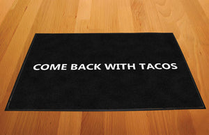 COME BACK WITH TACOS 2 X 3 Rubber Backed Carpeted HD - The Personalized Doormats Company