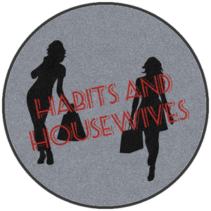 Habits and Housewives §