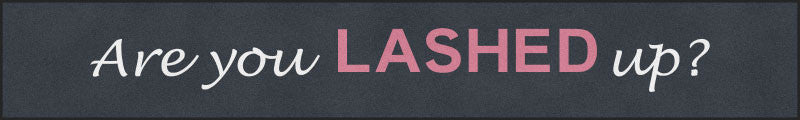 are you LASHED up? 3 X 20 Rubber Backed Carpeted HD - The Personalized Doormats Company