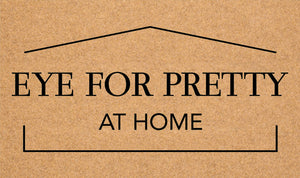 Eye for Pretty At Home §